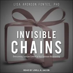 Invisible Chains: Overcoming Coercive Control in Your Intimate Relationship Audio CD  Unabridged, March 1, 2021