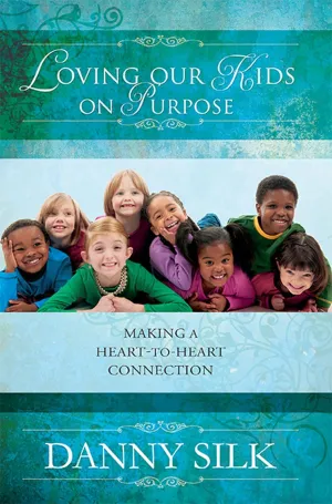 Loving Our Kids on Purpose: Making a Heart-to-Heart Connection Paperback  March 28, 2013