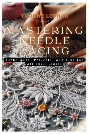 Mastering Needle Lacing: Techniques, Projects, and Tips for All Skill Levels Paperback  July 25, 2024